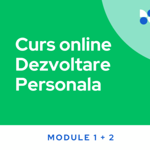 Curs Dezvoltare Personala - Modul 1+ Modul 2